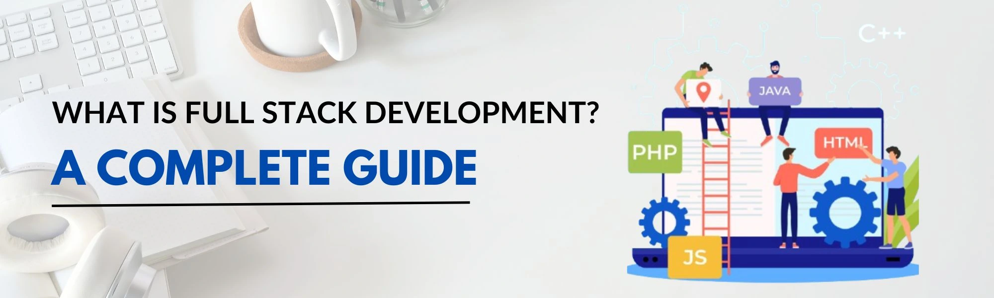 Read more about the article What Is Full Stack Development? | A Complete Guide 2025